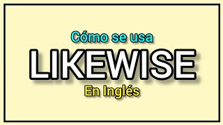 Cómo se usa LIKEWISE en inglés [upl. by Ed632]