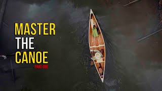 MASTER the CANOE  Learn About Canoes and Canoeing [upl. by Kelsy]