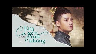 Em Có Yêu Anh Không  Anh Quân Idol  Mv Lyrics Official [upl. by Eihcir]