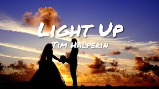 Tim Halperin  Light Up Lyrics [upl. by Potts]