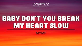 MYMP  Baby Dont You Break My Heart Slow Official Lyric Video [upl. by Roosevelt642]