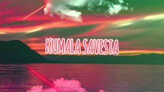 Kumala Savesta Official lyrics [upl. by Dunning]