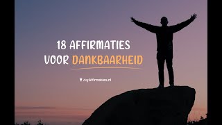 🙏 18 AFFIRMATIES voor DANKBAARHEID [upl. by Sinclair83]