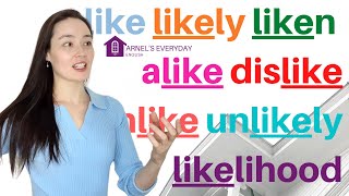 ADVANCED VOCABULARY  like  likely  liken  alike  dislike  unlike  unlikely  likelihood [upl. by Edac]