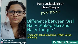 FAQ 5 What is the difference between Oral Hairy Leukoplakia and Hairy Tongue [upl. by Freeborn]