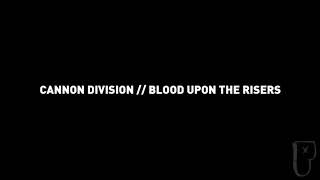 Cannon Division  Blood Upon The Risers [upl. by Revlys629]