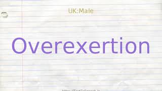 How to pronounce overexertion [upl. by Nolyaj]