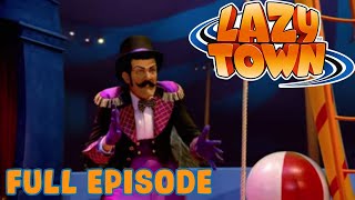 Lazy Town  The Lazytown Circus  Full Episode [upl. by Gaspard]