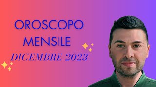 OROSCOPO mensile DICEMBRE 2023 [upl. by Kacey]