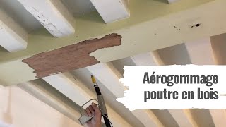 Comment décaper des poutres en bois  démonstration avec laérogommage ACF [upl. by Oravla]