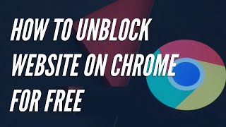 How to Unblock Blocked Websites on Google Chrome 2024 Free [upl. by Neirol]