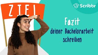 Fazit schreiben – der perfekte Abschluss deiner Bachelorarbeit  Scribbr 🎓 [upl. by Ieso]