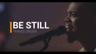 Be Still  Travis Greene lyrics [upl. by Anifled]