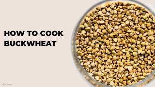 How to Cook Buckwheat  Buckwheat 101 [upl. by Nawram]