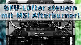 Einstellen der Lüfter von Grafikkarten bzw GPUs mit MSI Afterburner Deutsch  German [upl. by Adila]