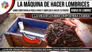 La MÁQUINA de hacer LOMBRICES y HUMUS de LOMBRIZ  LombriCompostera  VermiCompostera Wicking Bed [upl. by Aimal510]