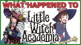 What Happened to Little Witch Academia [upl. by Nellie]