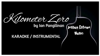 Kilometer Zero  Ian Pangilinan  Karaoke  Minus One  Lyrics   Gaya Sa Pelikula OST [upl. by Marilou50]