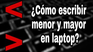 Como escribir correctamente el signo MAYOR Y MENOR en el teclado todas las formas solución [upl. by Chrisy]