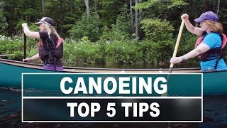 Canoeing  Top 5 Tips to Make You A Better Paddler [upl. by Caresse]