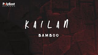 Bamboo  Kailan  Official Lyric [upl. by Vale]