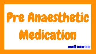 Pre Anaesthetic Medication  Medi Tutorials [upl. by Marguerite]