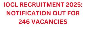 IOCL RECRUITMENT 2025 246 VACANCIES ioclrecruitment [upl. by Philemon]