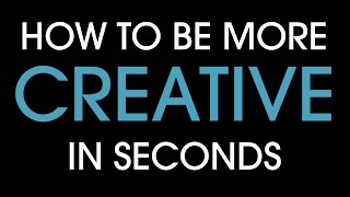 How to be more creative in seconds [upl. by Enelrad37]