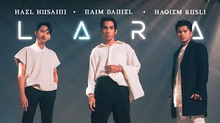 Lara  Hael Husaini Naim Daniel amp Haqiem Rusli Official Music Video [upl. by Aikemot]