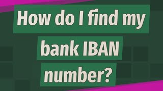 How do I find my bank IBAN number [upl. by Akered]