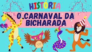 HISTÓRIA O CARNAVAL DA BICHARADA  EDUCAÇÃO INFANTIL [upl. by Maril]