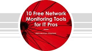 10  Free Network Monitoring Tools for IT Professional  Abhimanyu [upl. by Rehnberg]