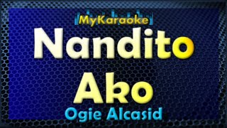 Nandito Ako  Karaoke version in the style of Ogie Alcasid [upl. by Akimal]