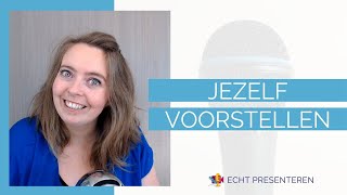 Jezelf voorstellen  Echt Presenteren [upl. by Lloyd959]