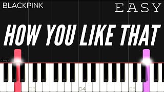 BLACKPINK  How You Like That  EASY Piano Tutorial [upl. by Chickie]