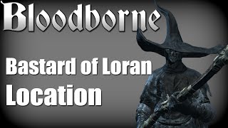 Bloodborne  Bastard of Loran Location Yharnam Pthumerian Queen Trophy Guide [upl. by Smiley205]