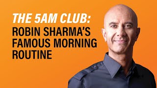 The 5 AM Club  Robin Sharma’s Famous Morning Routine [upl. by Savage]