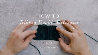 How To Knit Ribbed Double Decreases  Brooklyn Tweed [upl. by Burtis]