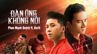 ĐÀN ÔNG KHÔNG NÓI  PHAN MẠNH QUỲNH x KARIK x STING OFFICIAL MV [upl. by Yeldar]