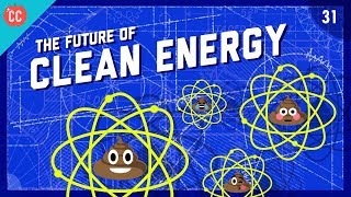 The Future of Clean Energy Crash Course Engineering 31 [upl. by Nirac701]