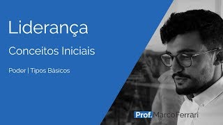 Liderança  Conceitos Iniciais  Poder  Tipos Básicos [upl. by Pearl]