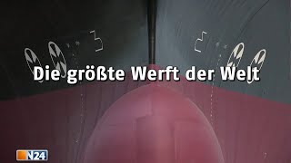 Die größte Werft der Welt  N24 Doku [upl. by Ronyam]