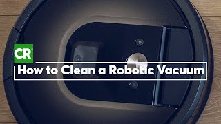 How to Clean a Robotic Vacuum  Consumer Reports [upl. by Leund]