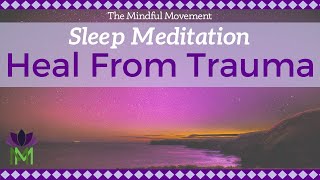 Healing Trauma Sleep Meditation  Mindful Movement [upl. by Brad57]