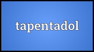 Tapentadol Meaning [upl. by Cross491]