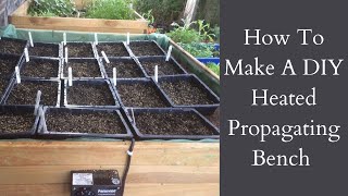 How To Make A DIY Heated Propagation Bench  Seed Growing  DIY Propagator [upl. by Jervis396]