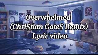 Overwhelmed Christian Gates Remix Lyric Video [upl. by Vona769]