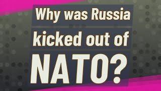 Why was Russia kicked out of NATO [upl. by Malas]