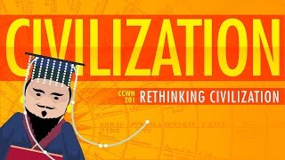 Rethinking Civilization  Crash Course World History 201 [upl. by Noy]