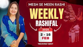 Weekly Horoscope  2  16 फ़रवरी 2025 का मेष से मीन राशि साप्ताहिक राशिफल  THE DIVINE TAROT [upl. by Nylirehc]